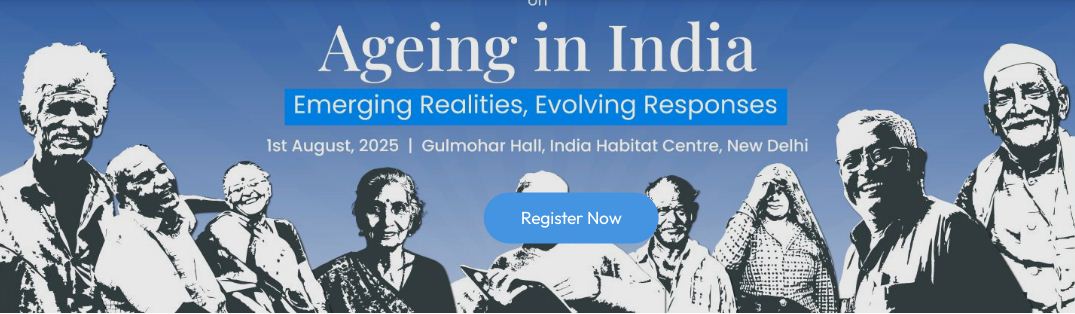 राष्ट्रीय सम्मेलन : 'भारत में वृद्धावस्था : उभरती वास्तविकताएं, विकसित होती प्रतिक्रियाएं'
