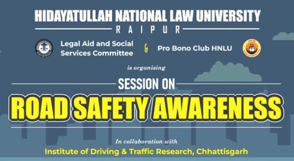 आईडीटीआर सीजी के सहयोग से एचएनएलयू में सडक़ सुरक्षा और सामाजिक उत्तरदायित्व पर जागरूकता सत्र